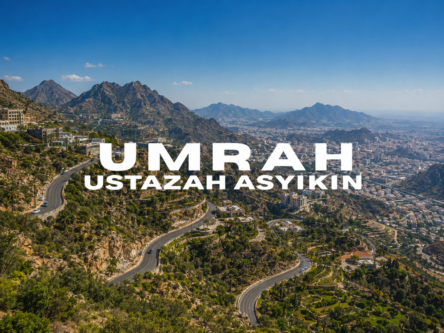 Umrah Ustazah Asyikin (Umrah-Taif)